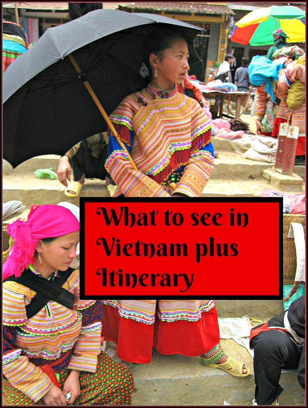 What to see in Vietnam plus Itinerary